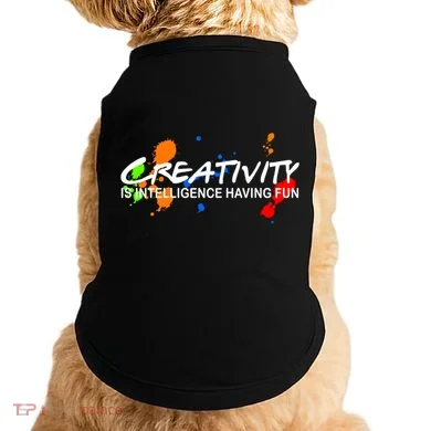 Creativity Is Intelligence Having Fun Doggie Tank