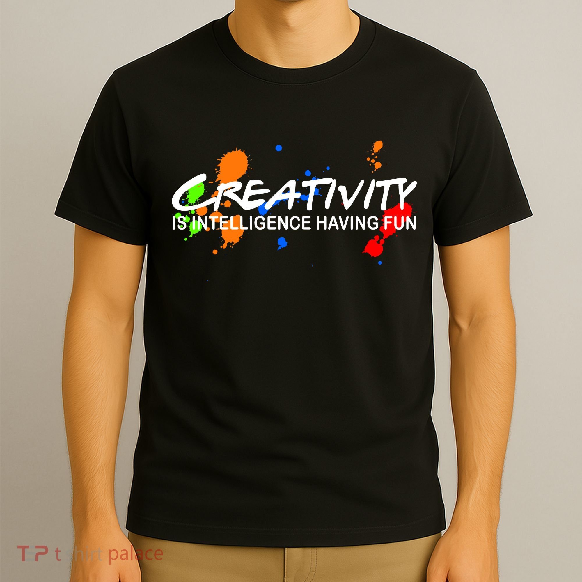 Creativity Is Intelligence Having Fun T-Shirt