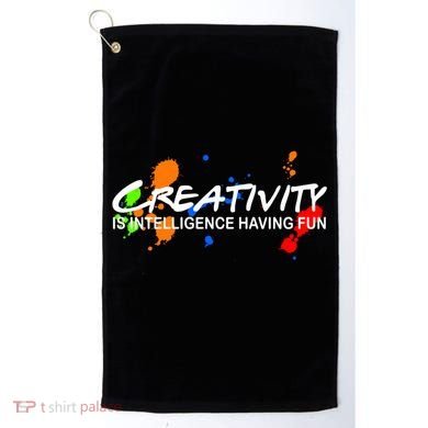 Creativity Is Intelligence Having Fun Golf Towel