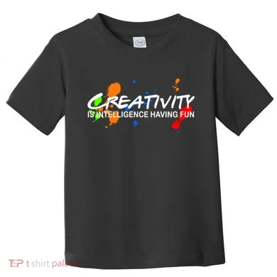 Creativity Is Intelligence Having Fun Toddler T-Shirt
