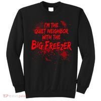 Creepy I'm The Quiet Neighbor With The Big Freezer Sweatshirt thumb 0