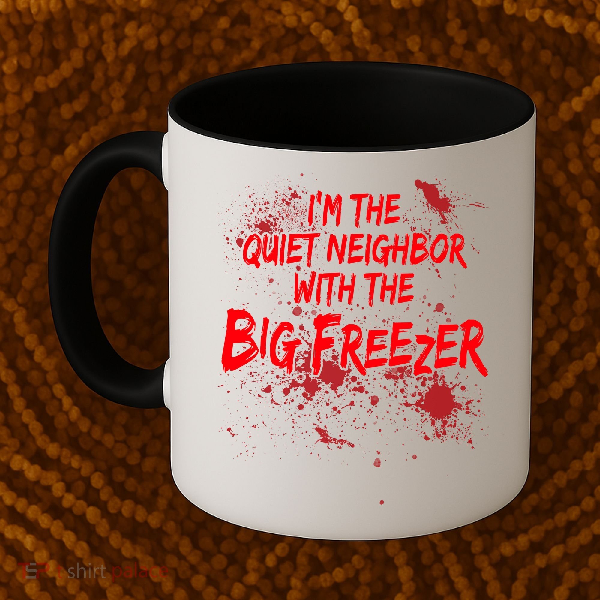 Creepy I'm The Quiet Neighbor With The Big Freezer Coffee Mug