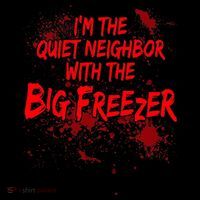 Creepy I'm The Quiet Neighbor With The Big Freezer Coffee Mug thumb 5