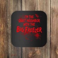 Creepy I'm The Quiet Neighbor With The Big Freezer Coaster thumb 0