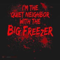 Creepy I'm The Quiet Neighbor With The Big Freezer Women's Hoodie thumb 2