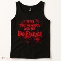 Creepy I'm The Quiet Neighbor With The Big Freezer Tank Top thumb 2