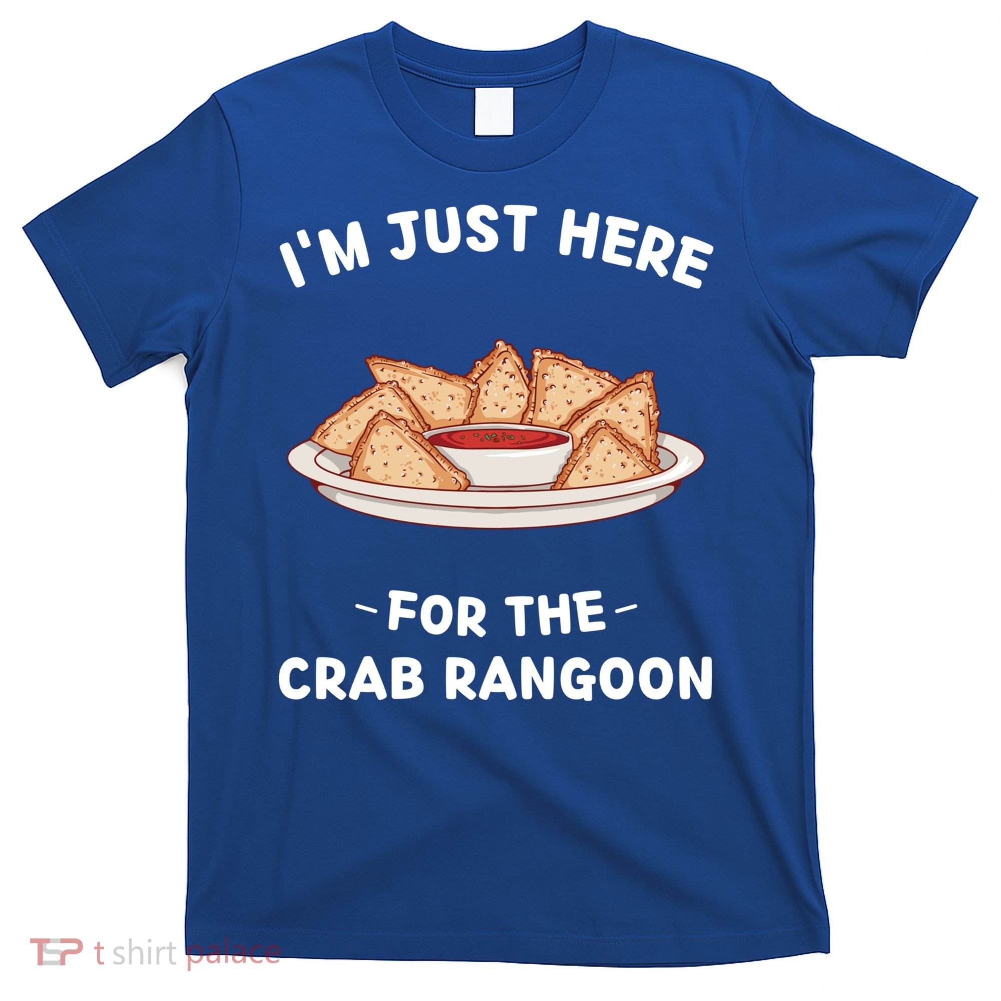 Crab Rangoon Food Lover Im Just Here For The Crab Rangoon Cool Gift T-Shirt