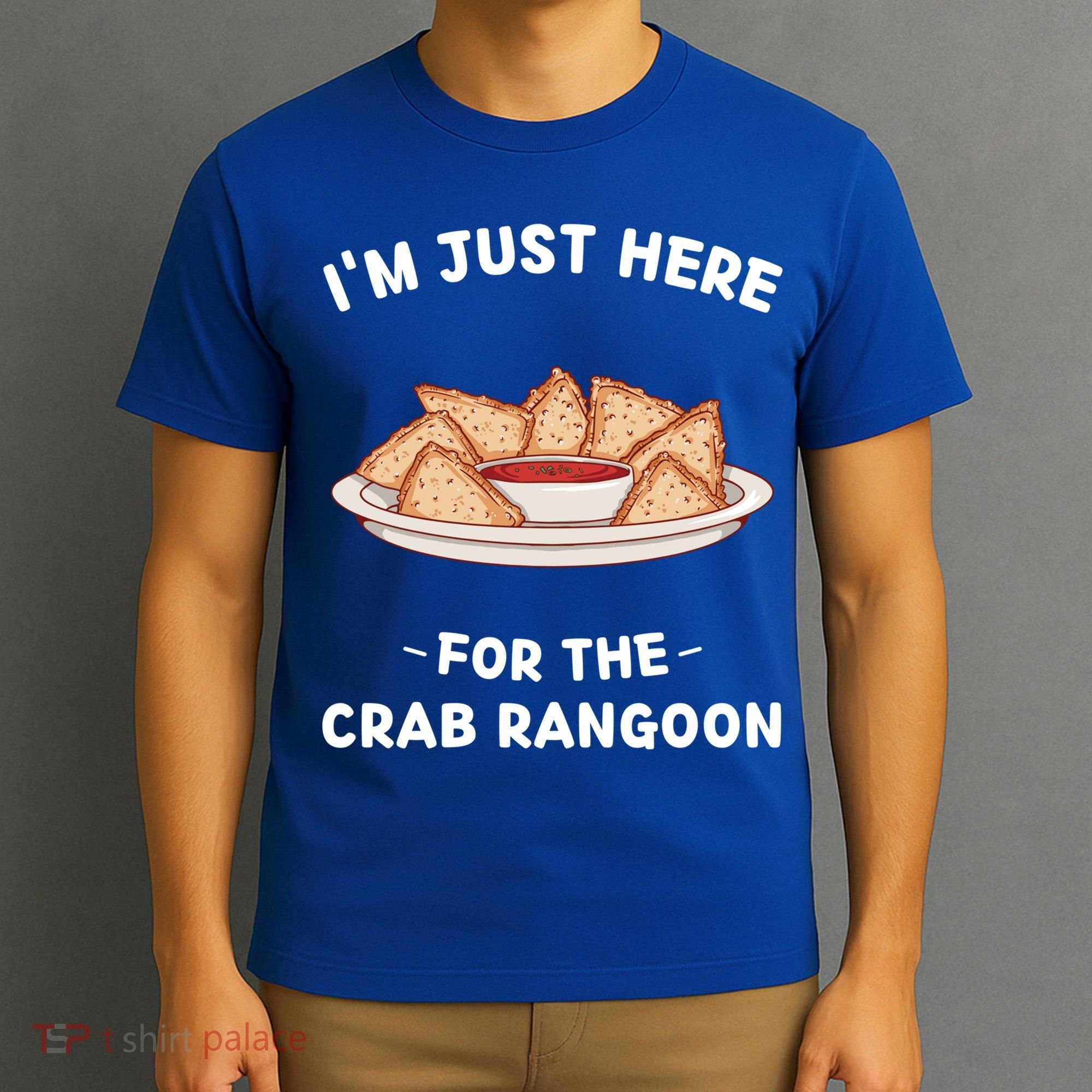 Crab Rangoon Food Lover Im Just Here For The Crab Rangoon Cool Gift T-Shirt