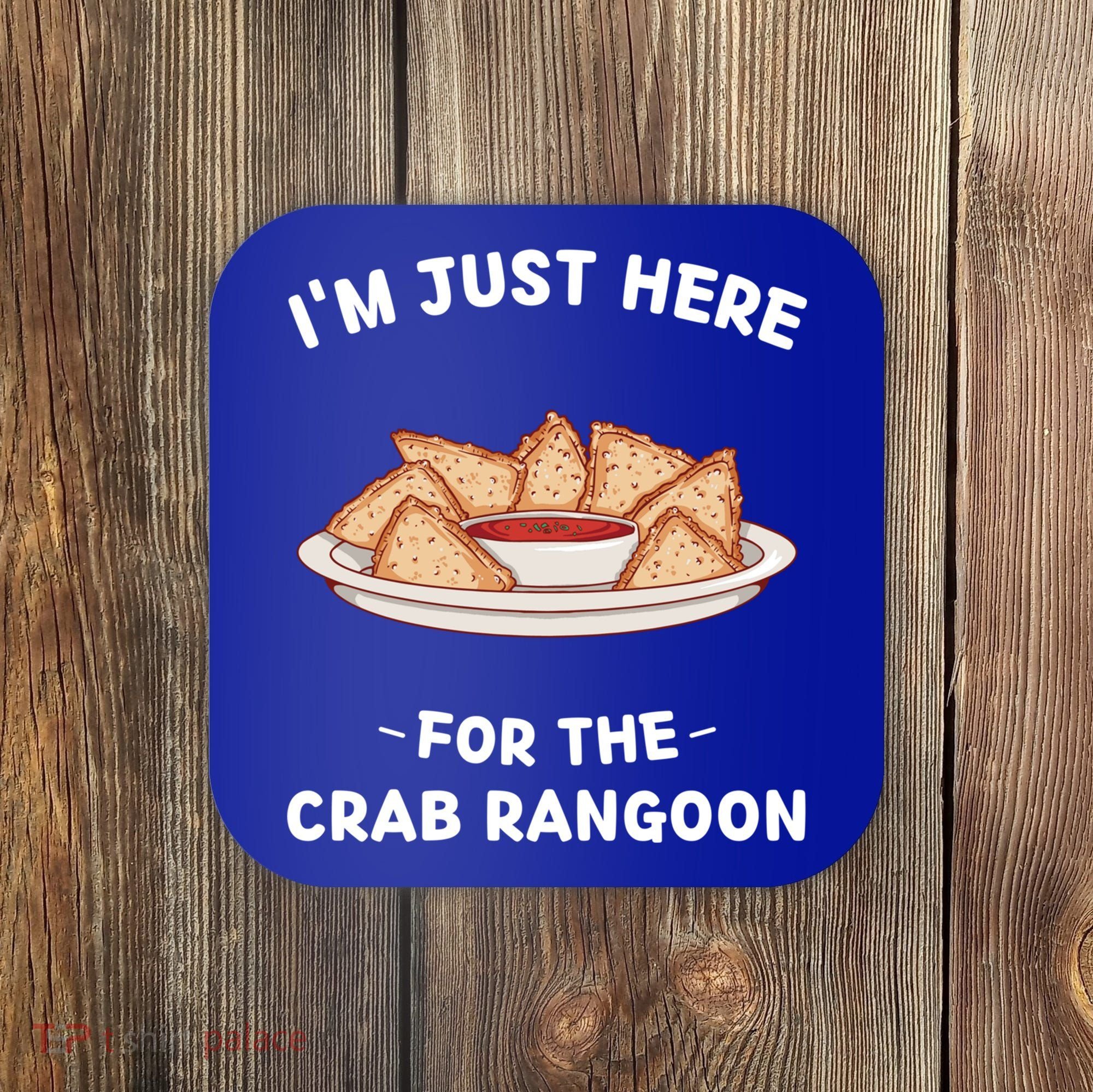 Crab Rangoon Food Lover Im Just Here For The Crab Rangoon Cool Gift Coaster