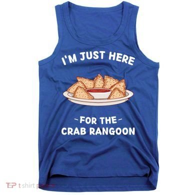 Crab Rangoon Food Lover Im Just Here For The Crab Rangoon Cool Gift Tank Top