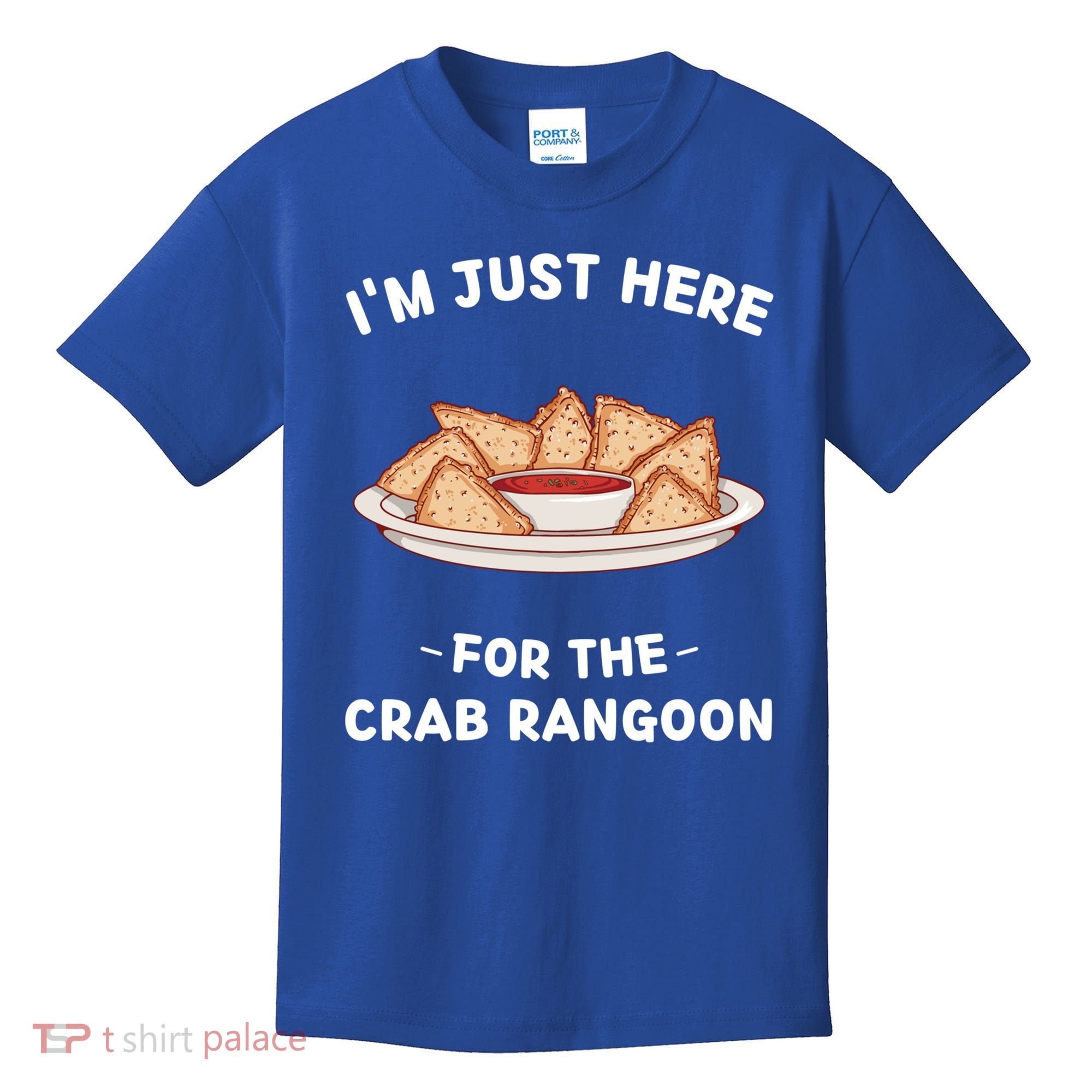 Crab Rangoon Food Lover Im Just Here For The Crab Rangoon Cool Gift Kids T-Shirt