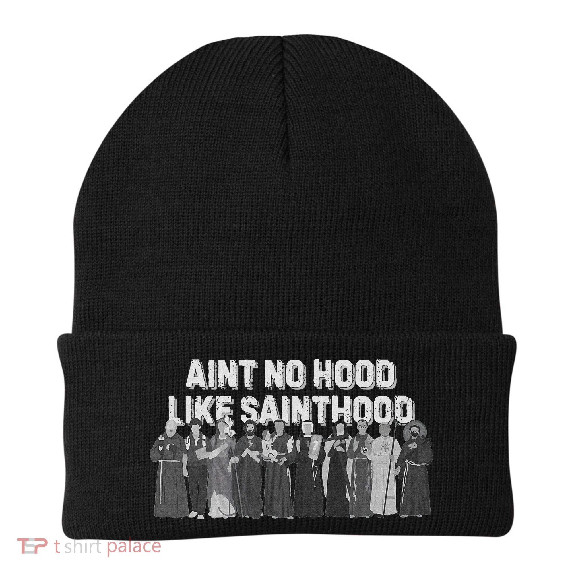 Catholic Religious Faith Prayer AinT No Hood Like Sainthood Beanie