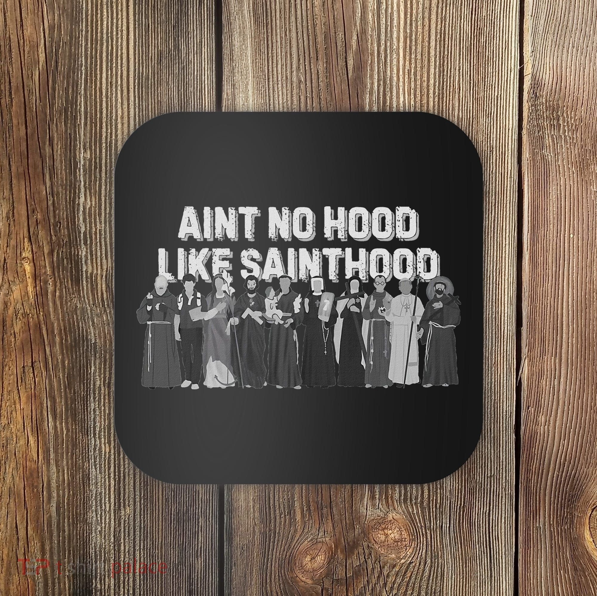 Catholic Religious Faith Prayer AinT No Hood Like Sainthood Coaster