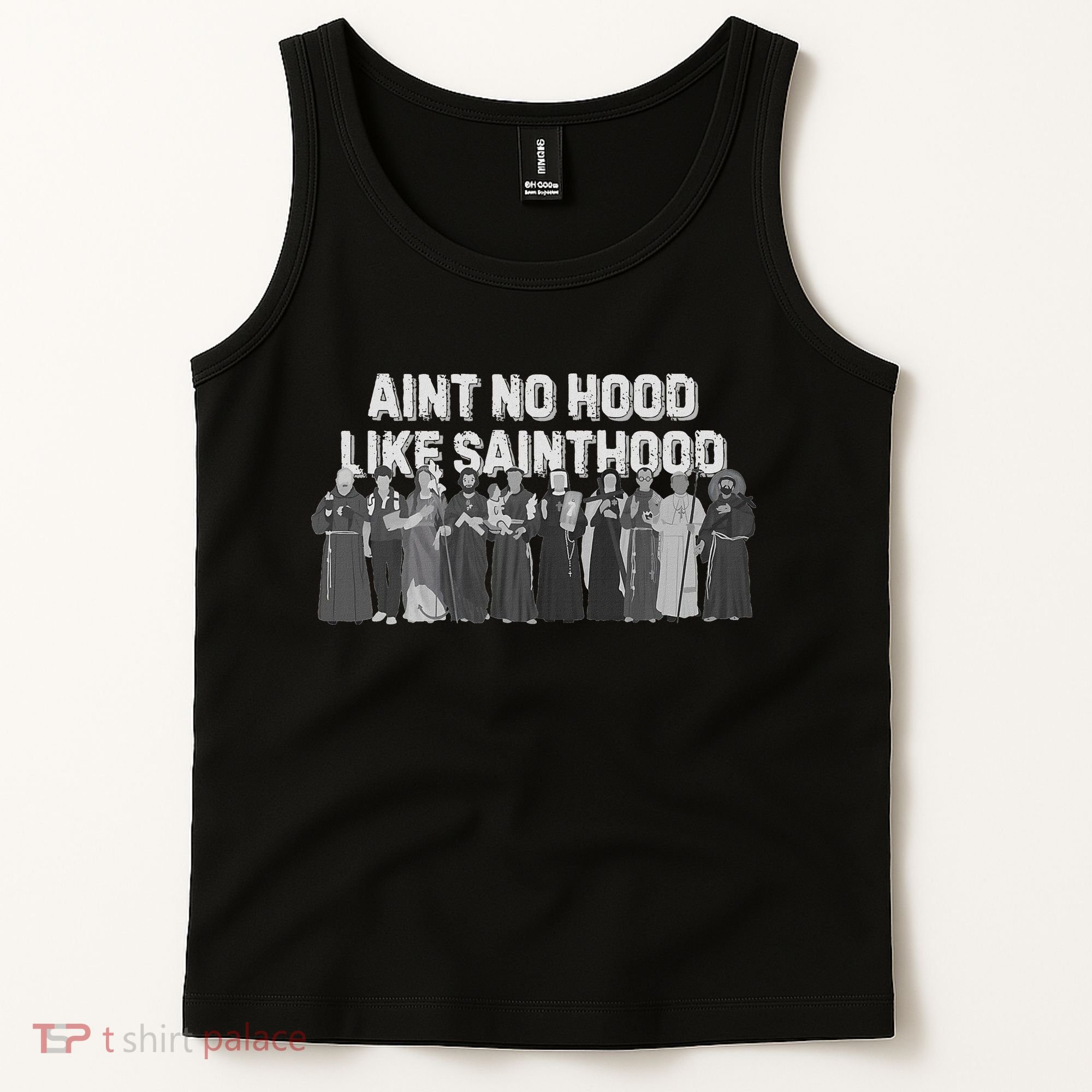 Catholic Religious Faith Prayer AinT No Hood Like Sainthood Tank Top
