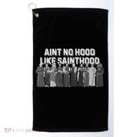 Catholic Religious Faith Prayer AinT No Hood Like Sainthood Golf Towel thumb 0