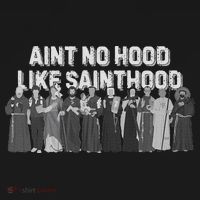 Catholic Religious Faith Prayer AinT No Hood Like Sainthood Women's T-Shirt thumb 6