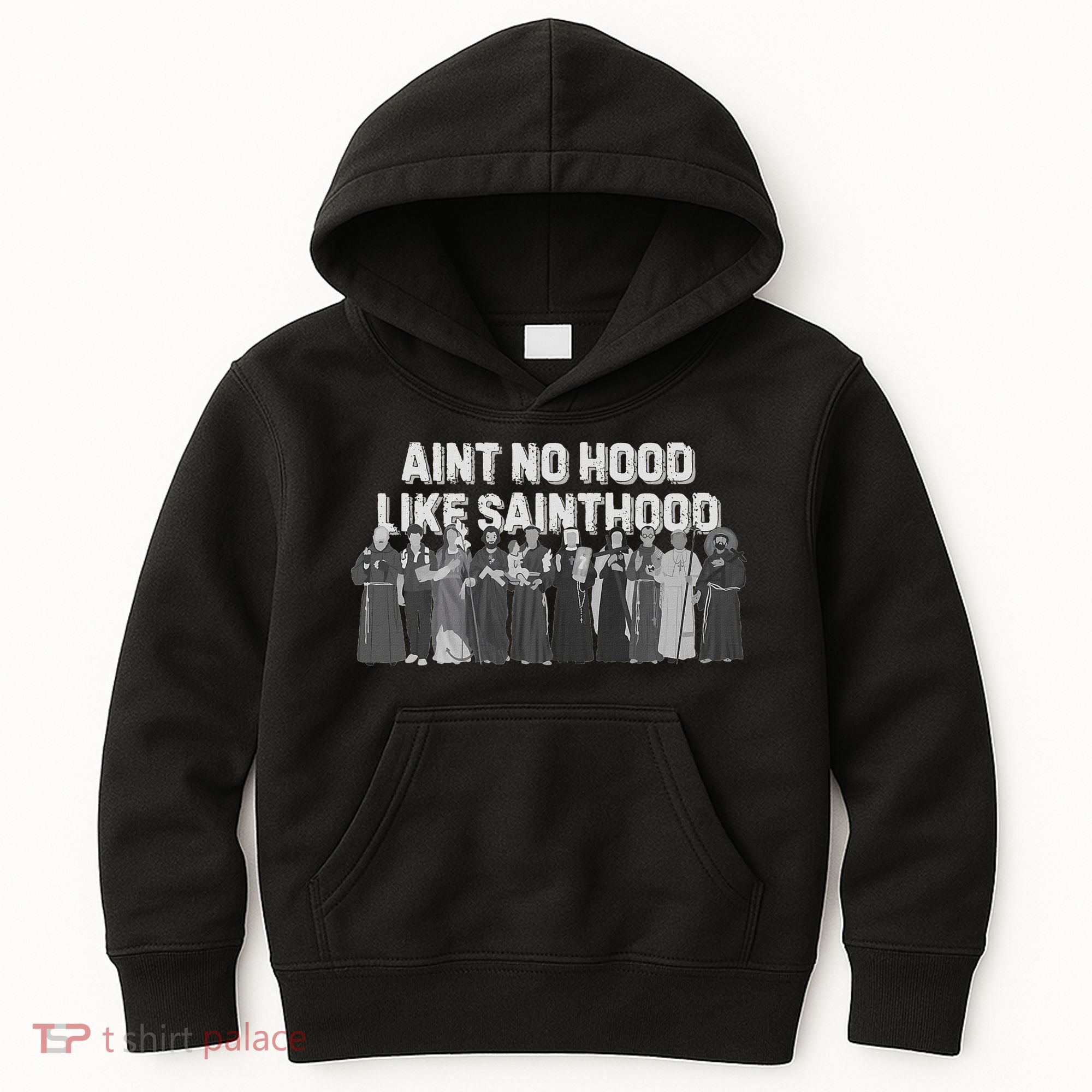 Catholic Religious Faith Prayer AinT No Hood Like Sainthood Kids Hoodie