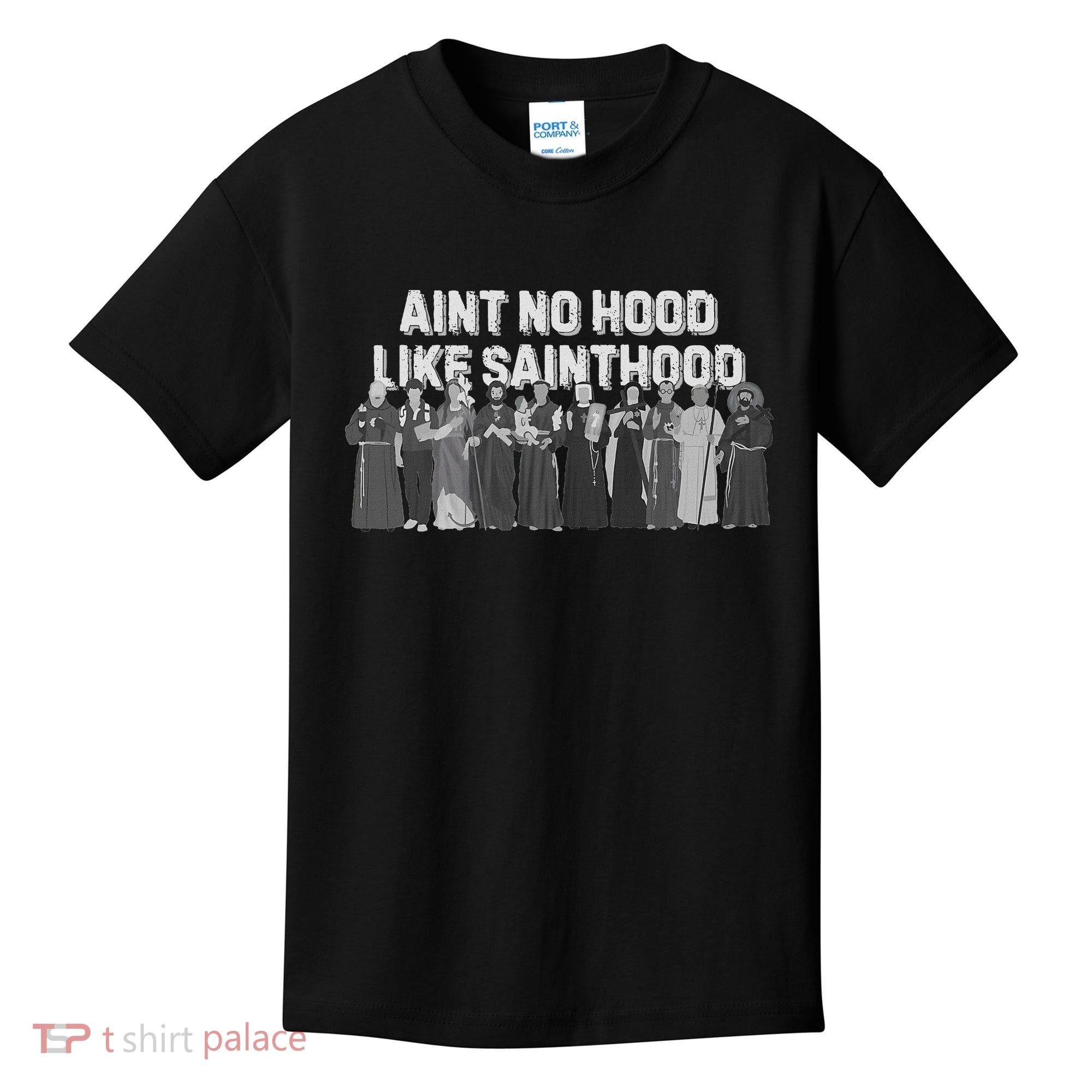 Catholic Religious Faith Prayer AinT No Hood Like Sainthood Kids T-Shirt