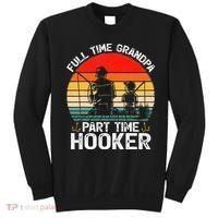 Cute Retro Full Time Grandpa Part Time Hooker Fathers Day Fishing Sweatshirt thumb 0