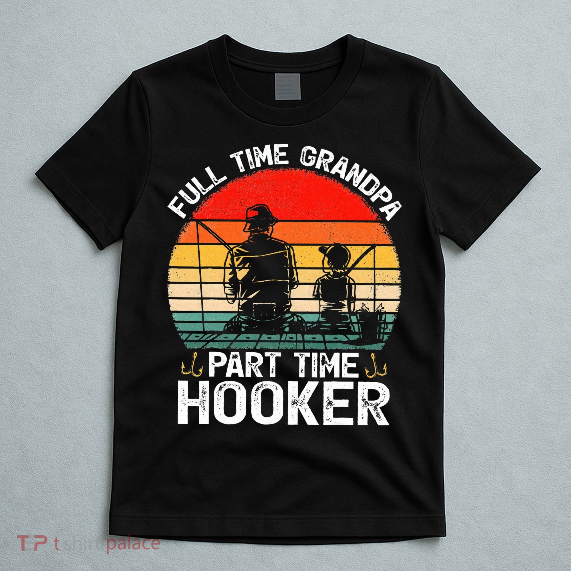 Cute Retro Full Time Grandpa Part Time Hooker Fathers Day Fishing T-Shirt