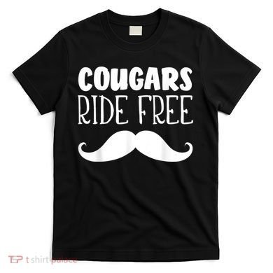 Cougars Ride Free Mustache Rides Cougar Bait T-Shirt