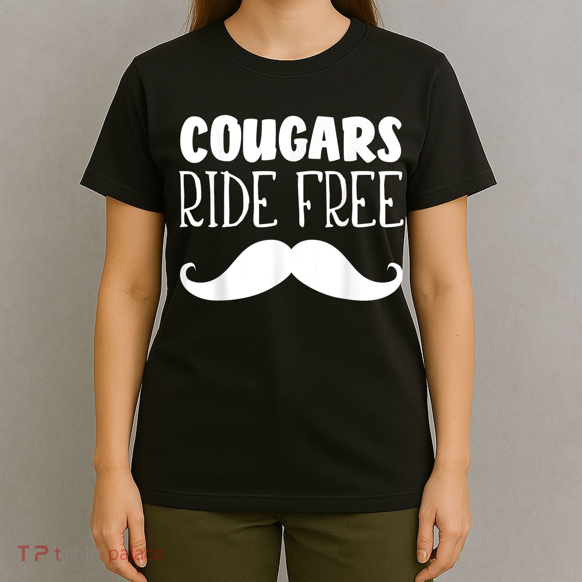 Cougars Ride Free Mustache Rides Cougar Bait T-Shirt