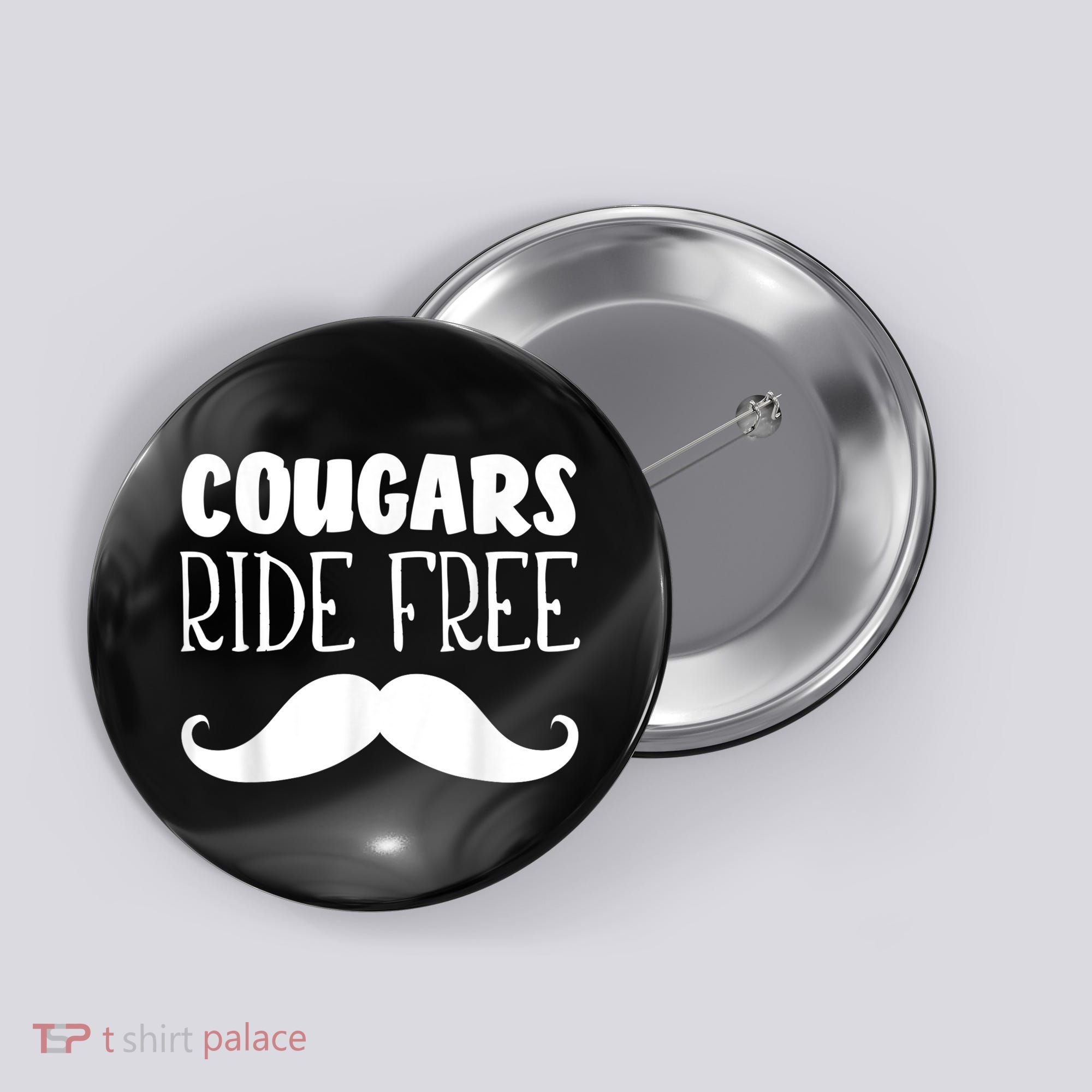 Cougars Ride Free Mustache Rides Cougar Bait Button