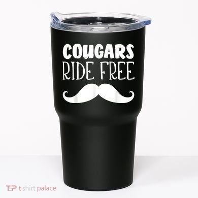 Cougars Ride Free Mustache Rides Cougar Bait Tumbler