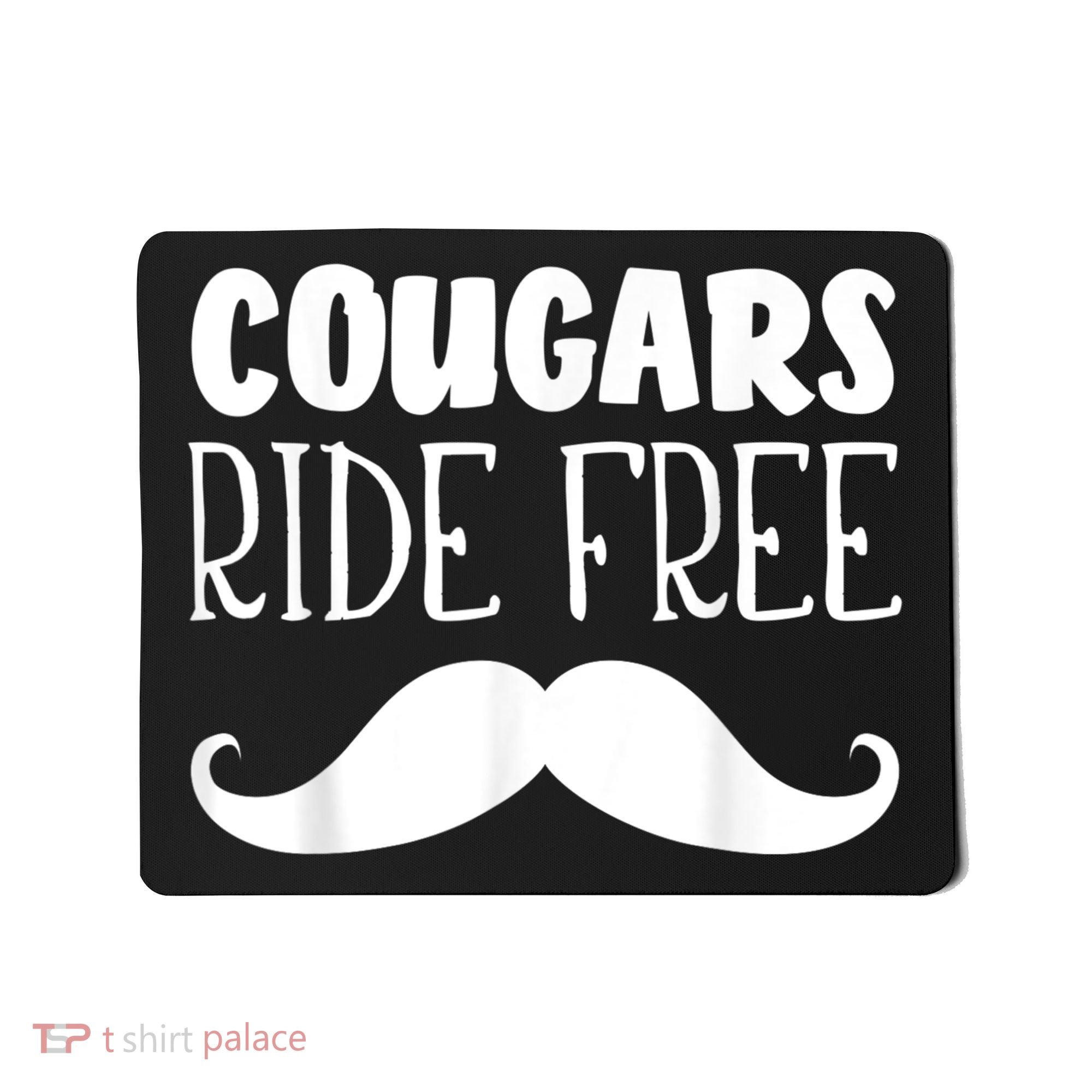 Cougars Ride Free Mustache Rides Cougar Bait Mousepad