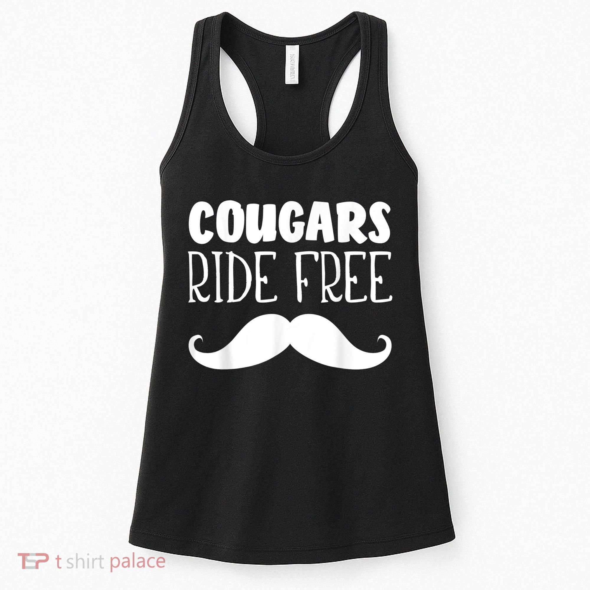 Cougars Ride Free Mustache Rides Cougar Bait Women's Tank Top