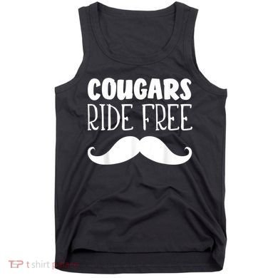 Cougars Ride Free Mustache Rides Cougar Bait Tank Top