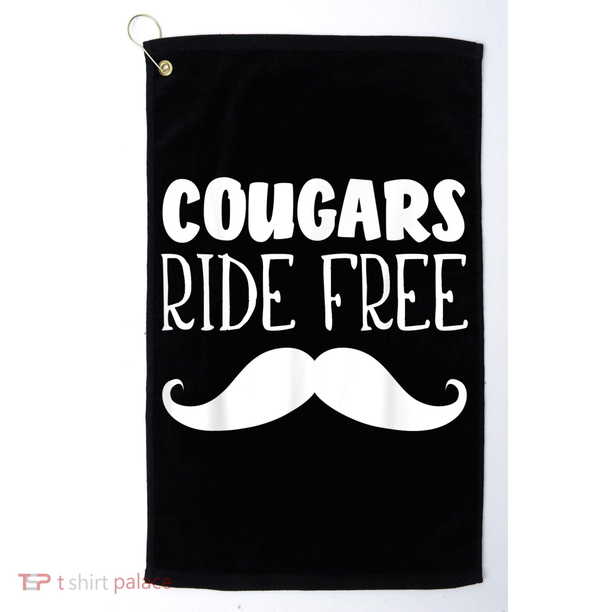 Cougars Ride Free Mustache Rides Cougar Bait Golf Towel