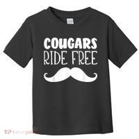 Cougars Ride Free Mustache Rides Cougar Bait Toddler T-Shirt thumb 0