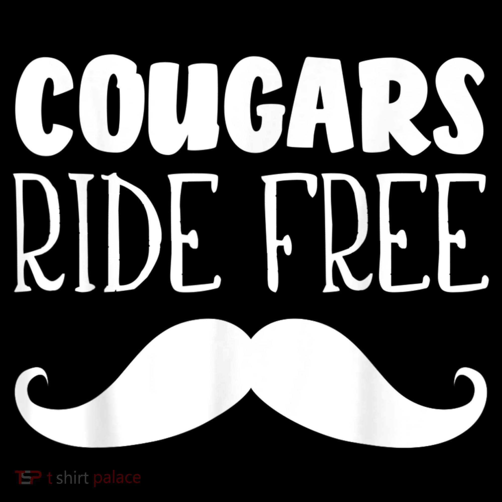 Cougars Ride Free Mustache Rides Cougar Bait Women's Long Sleeve Shirt