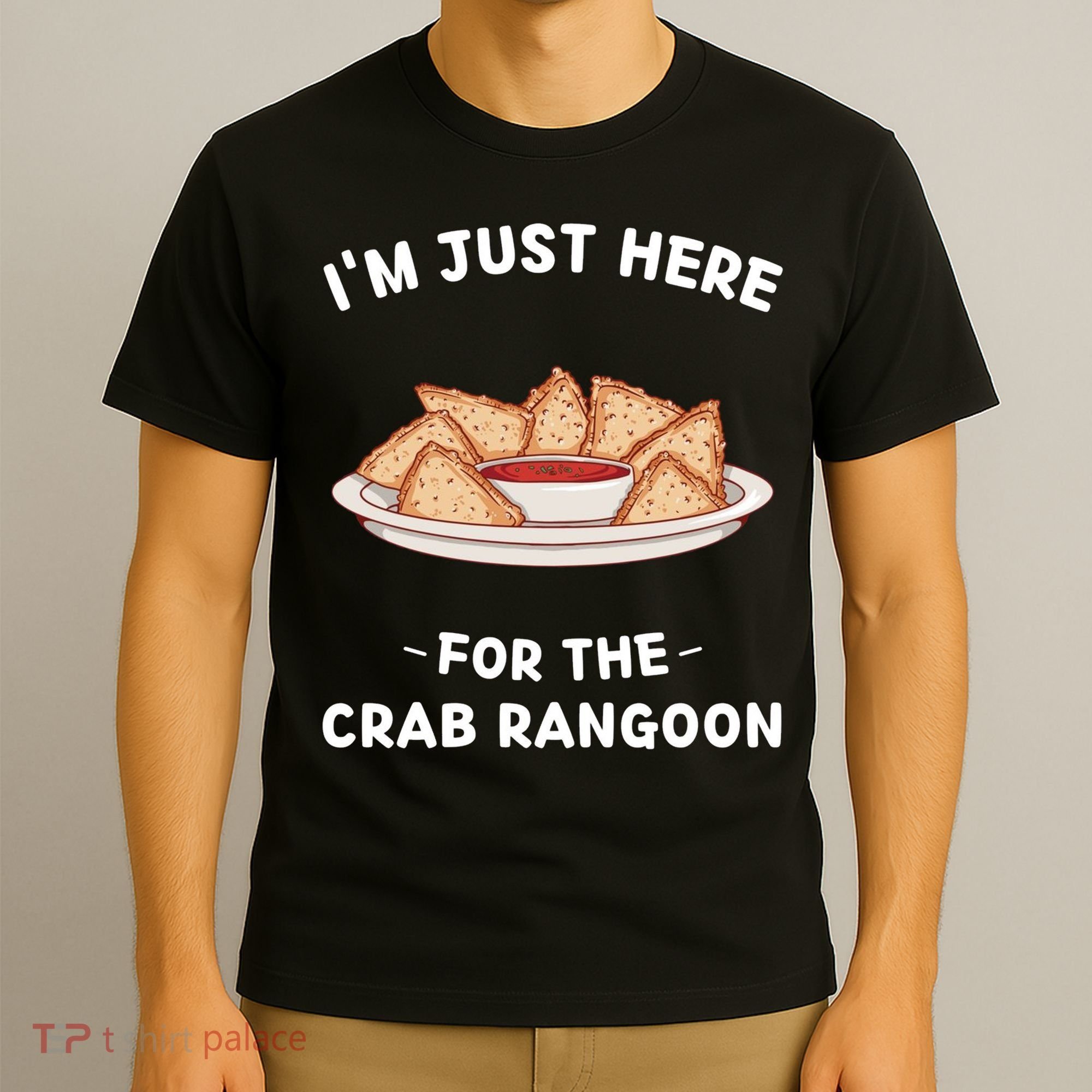 Crab Rangoon Food Lover Im Just Here For The Crab Rangoon Cool T-Shirt