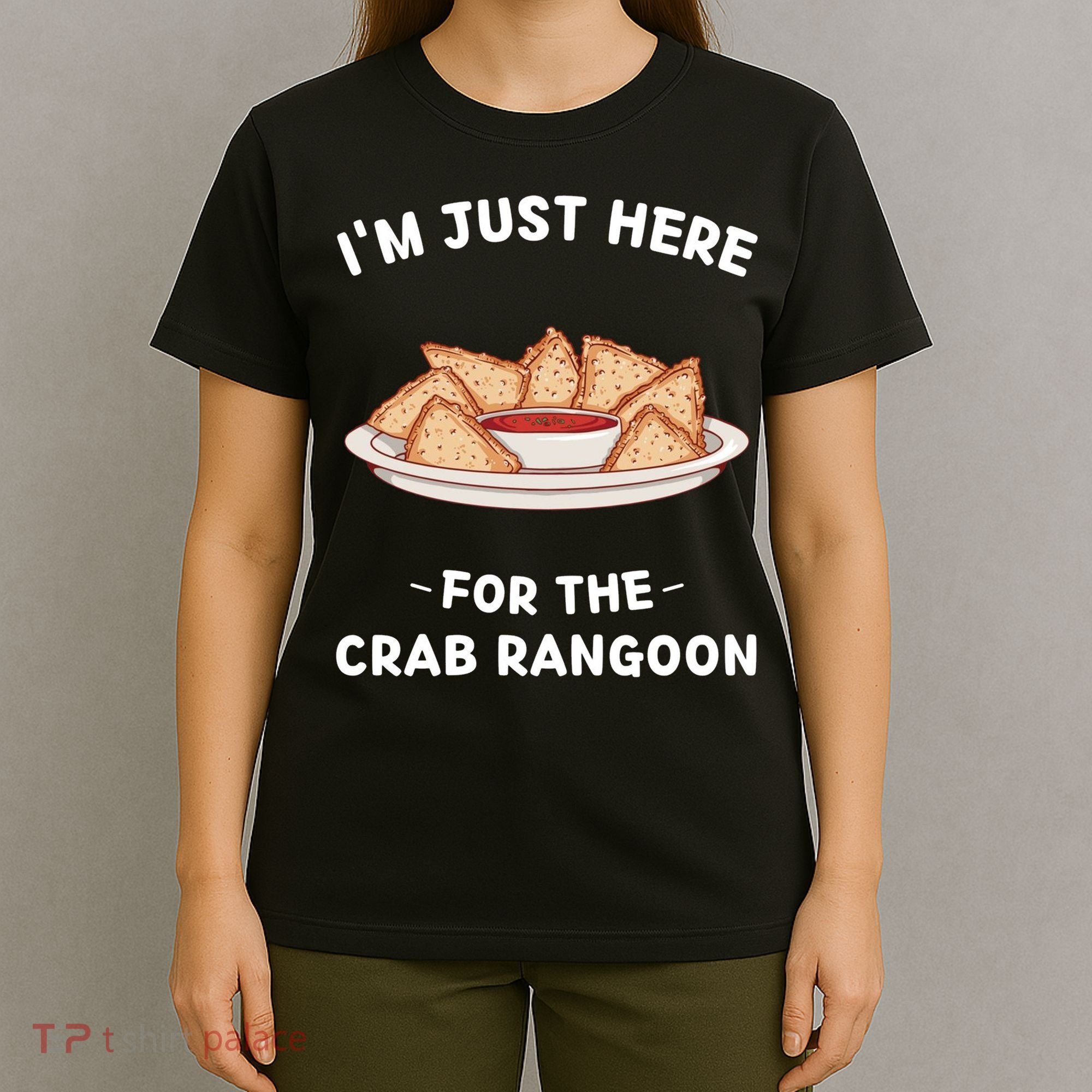 Crab Rangoon Food Lover Im Just Here For The Crab Rangoon Cool T-Shirt
