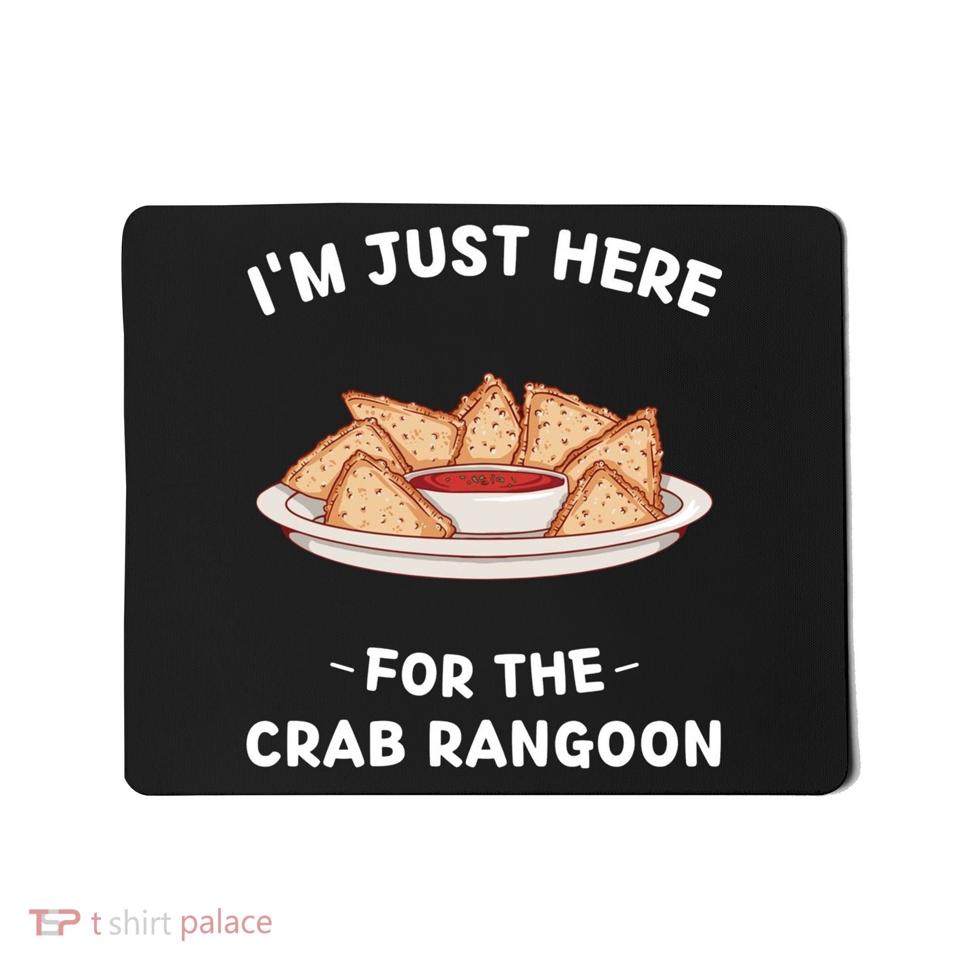 Crab Rangoon Food Lover Im Just Here For The Crab Rangoon Cool Mousepad