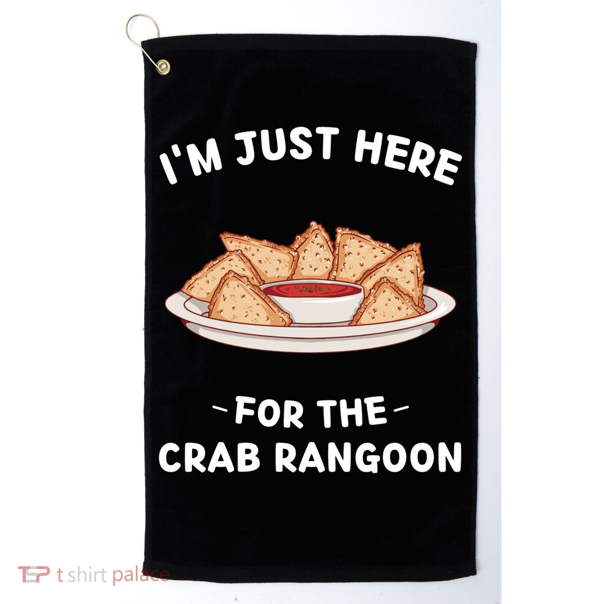 Crab Rangoon Food Lover Im Just Here For The Crab Rangoon Cool Golf Towel
