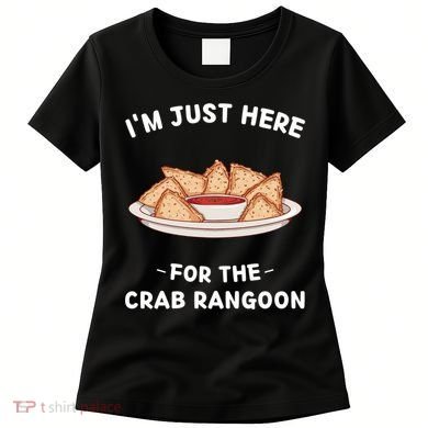 Crab Rangoon Food Lover Im Just Here For The Crab Rangoon Cool Women's T-Shirt