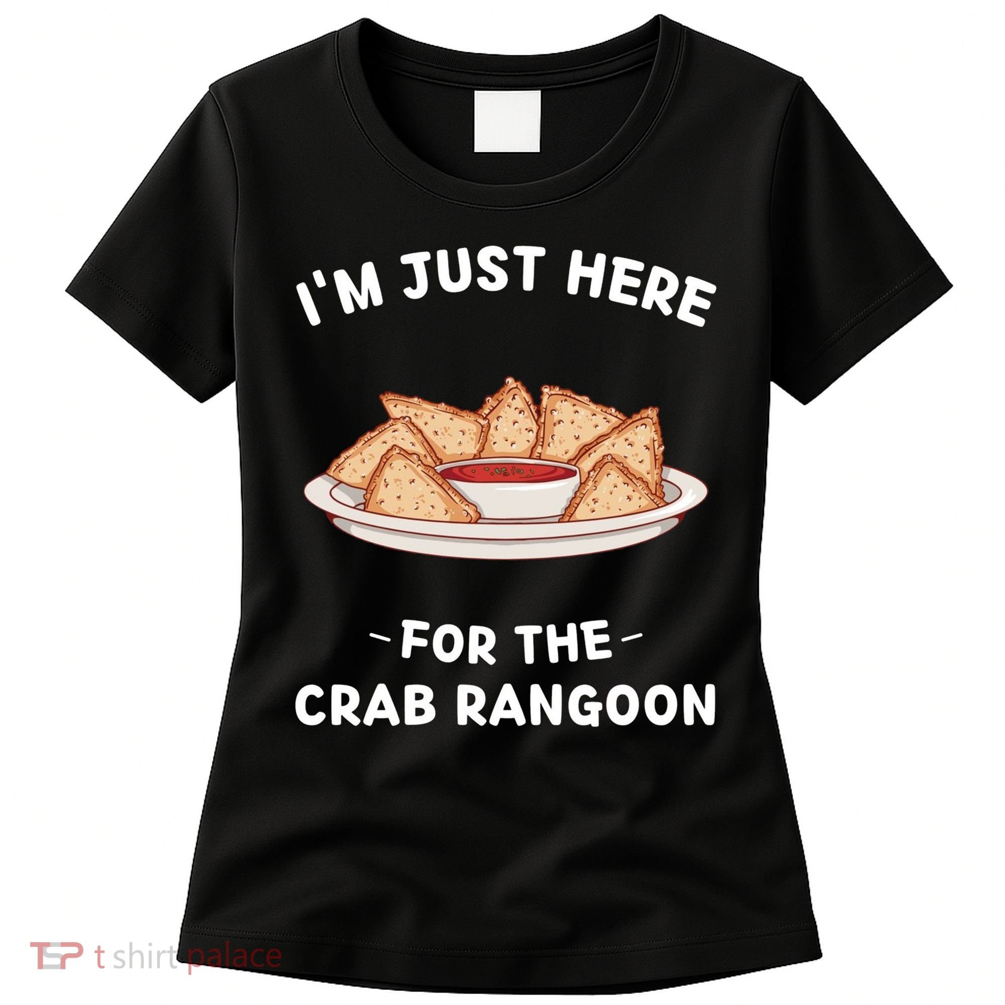 Crab Rangoon Food Lover Im Just Here For The Crab Rangoon Cool Women's T-Shirt