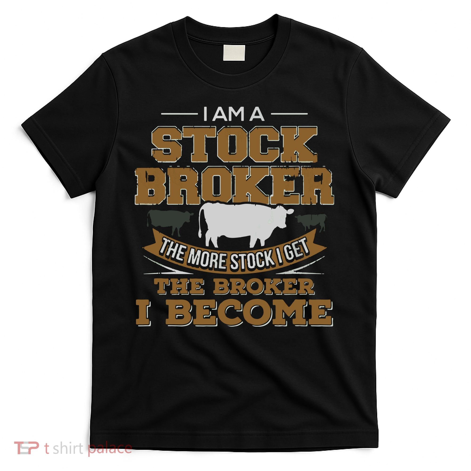 Cattle Rancher Funny Cow Stockbroker Cattleman Farmer T-Shirt