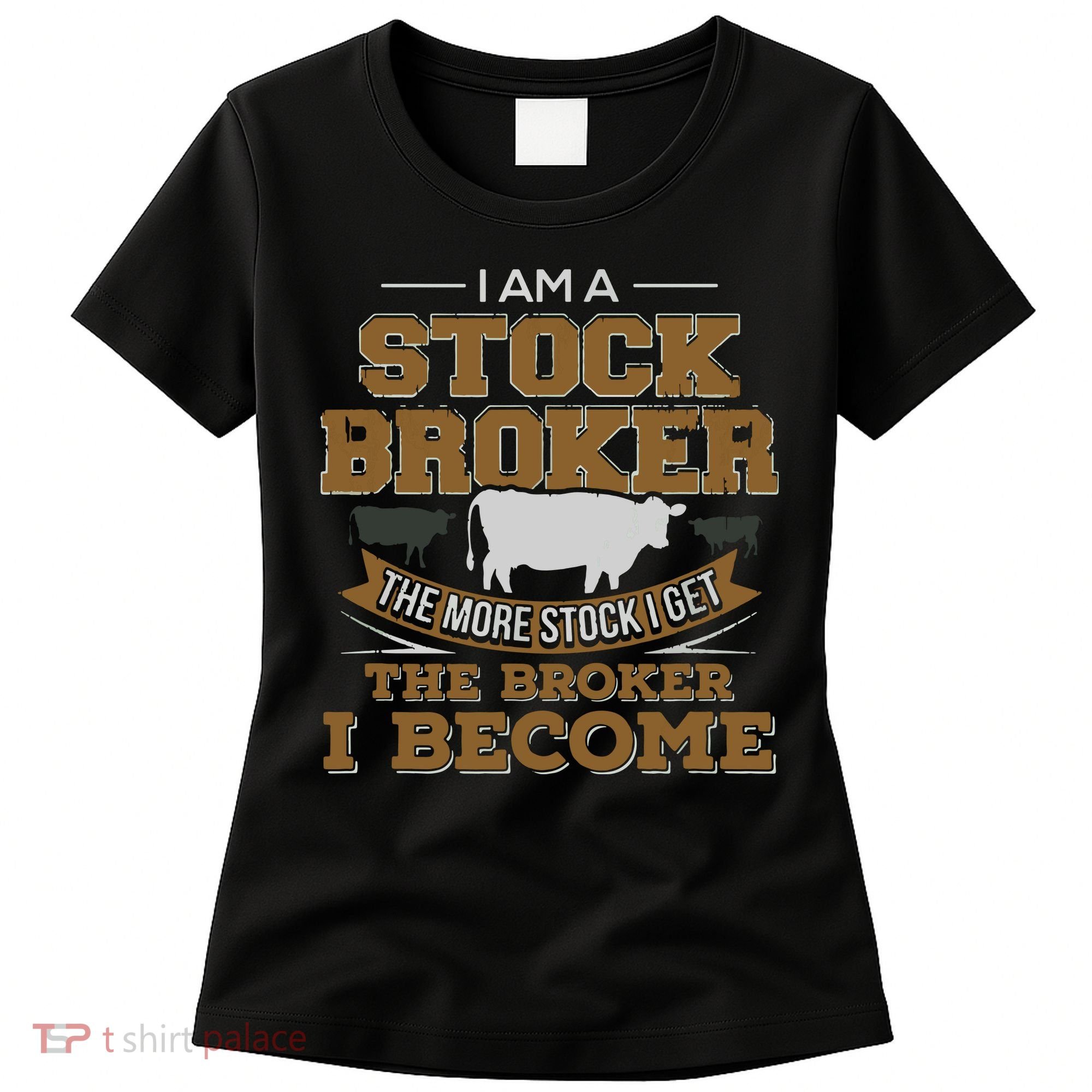 Cattle Rancher Funny Cow Stockbroker Cattleman Farmer Women's T-Shirt