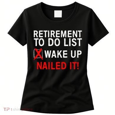Cool Retirement For Women Retired To Do List Retiree Women's T-Shirt