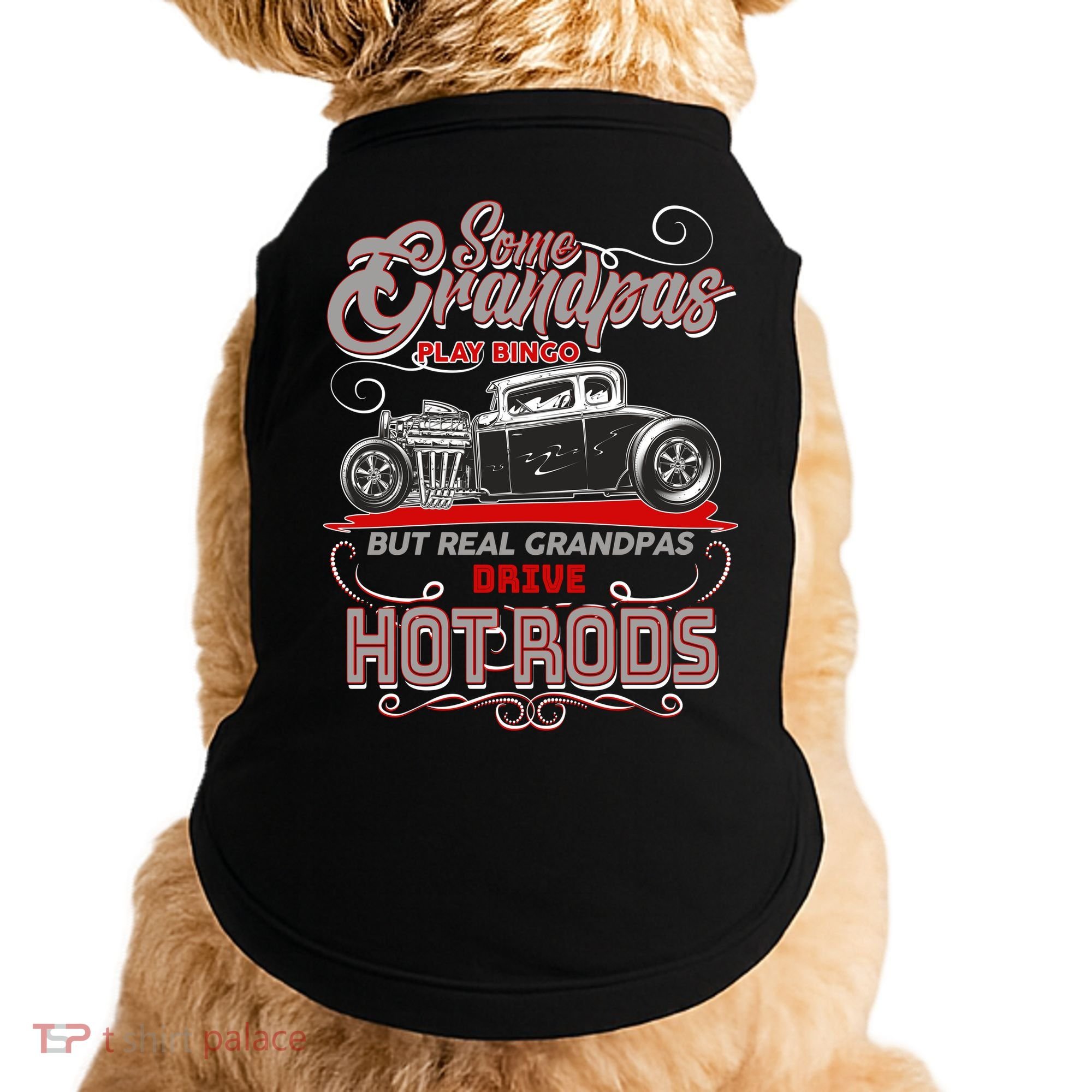 Cool Real Grandpas Drive Hot Rods Doggie Tank