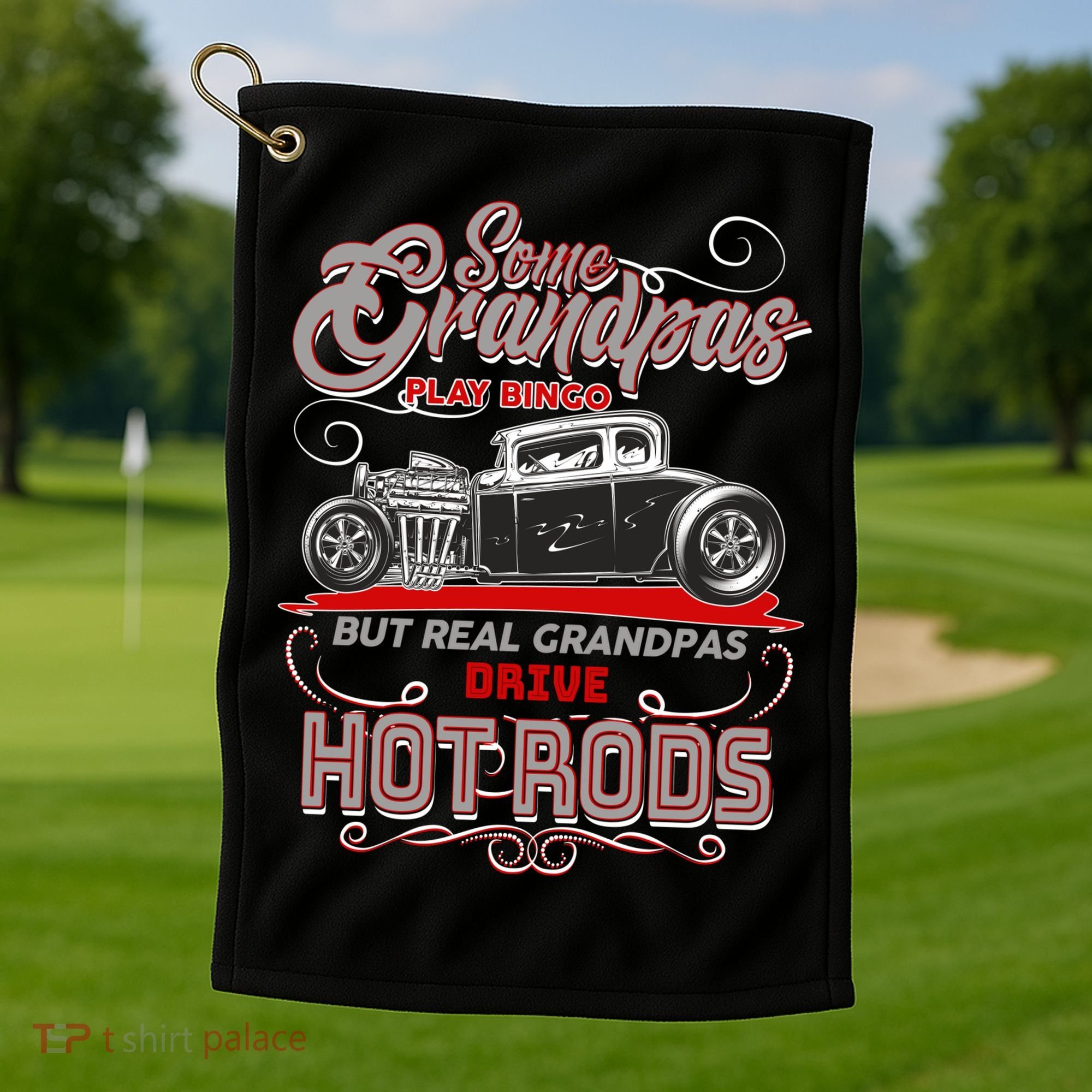 Cool Real Grandpas Drive Hot Rods Golf Towel