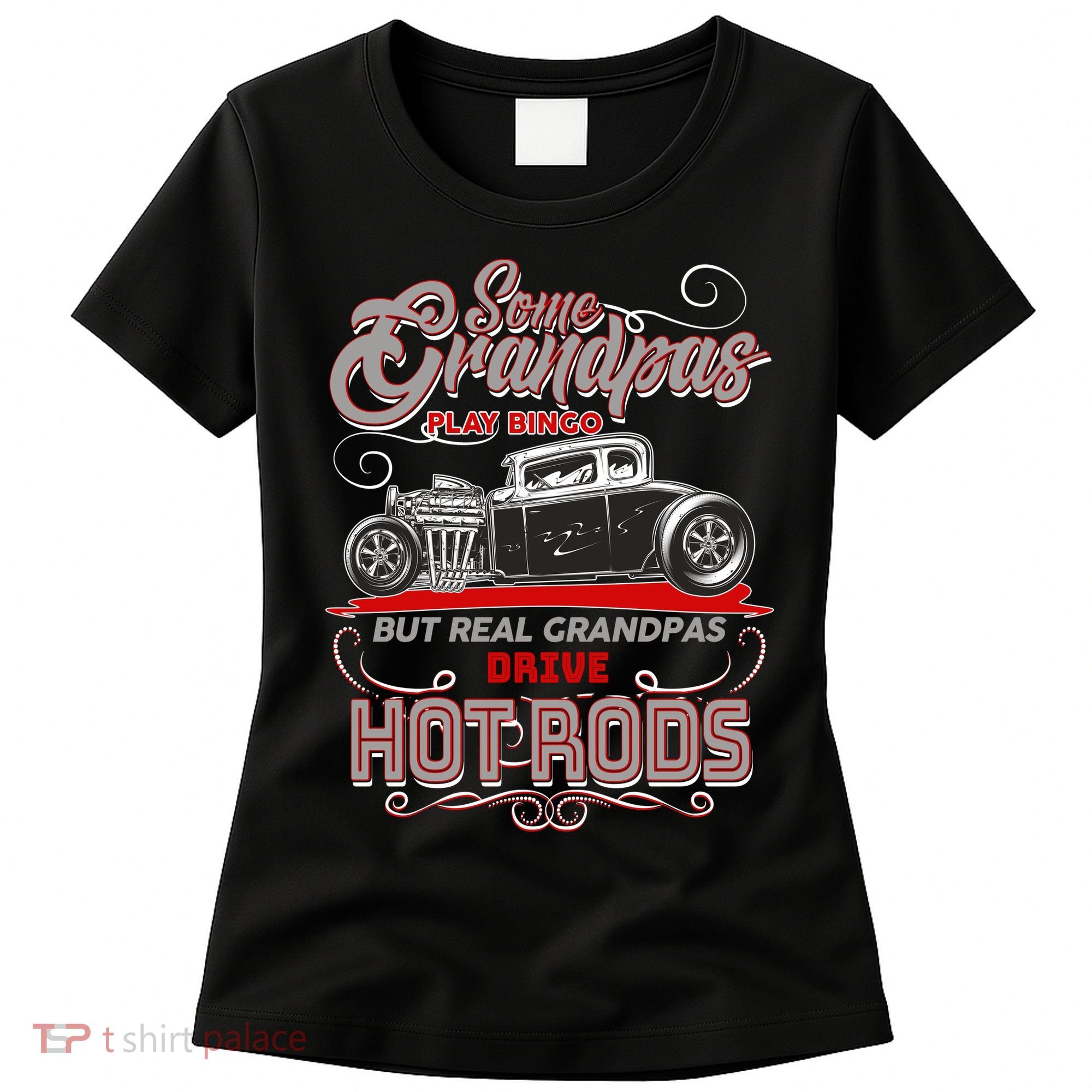Cool Real Grandpas Drive Hot Rods Women's T-Shirt