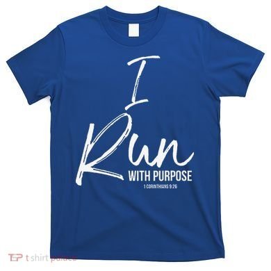 Christian Running Gift For Runners I Run With Purpose T-Shirt