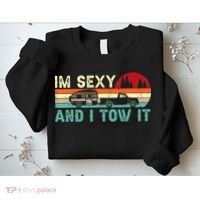 Camping RV Im Sexy And I Tow It RV Camper Sweatshirt thumb 2