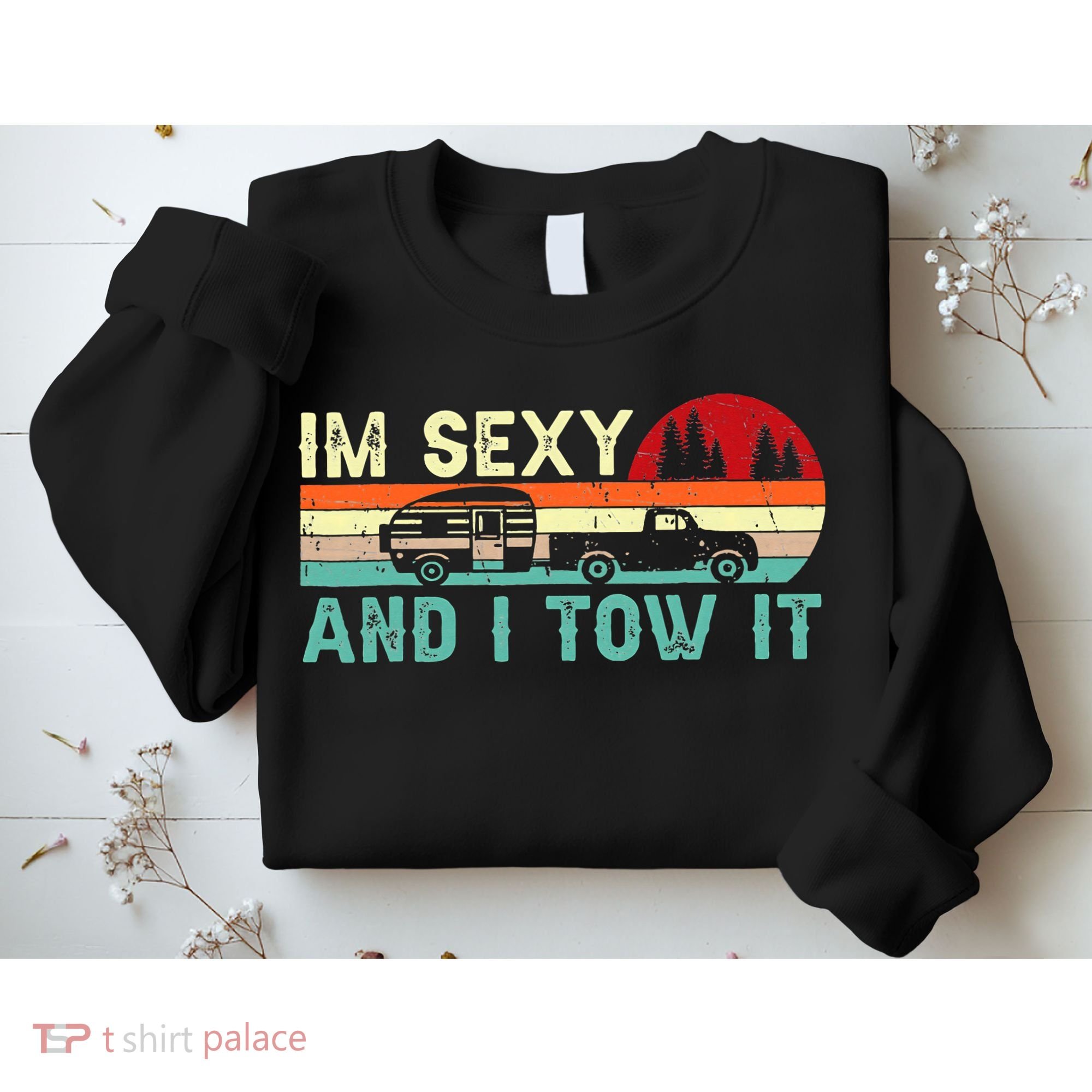 Camping RV Im Sexy And I Tow It RV Camper Sweatshirt