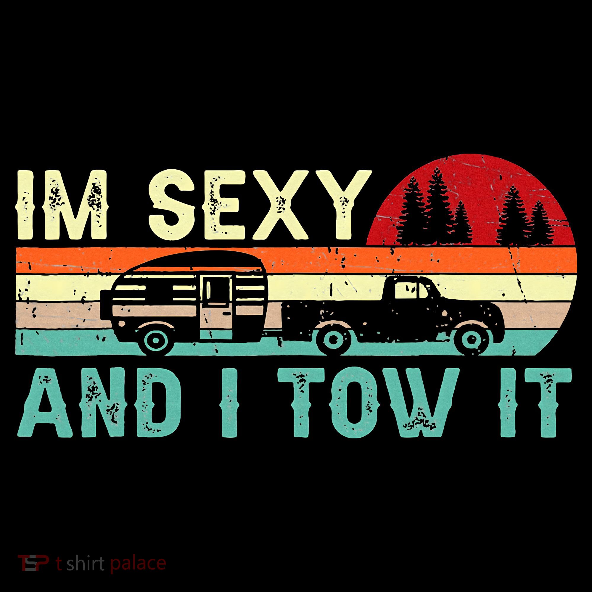 Camping RV Im Sexy And I Tow It RV Camper T-Shirt